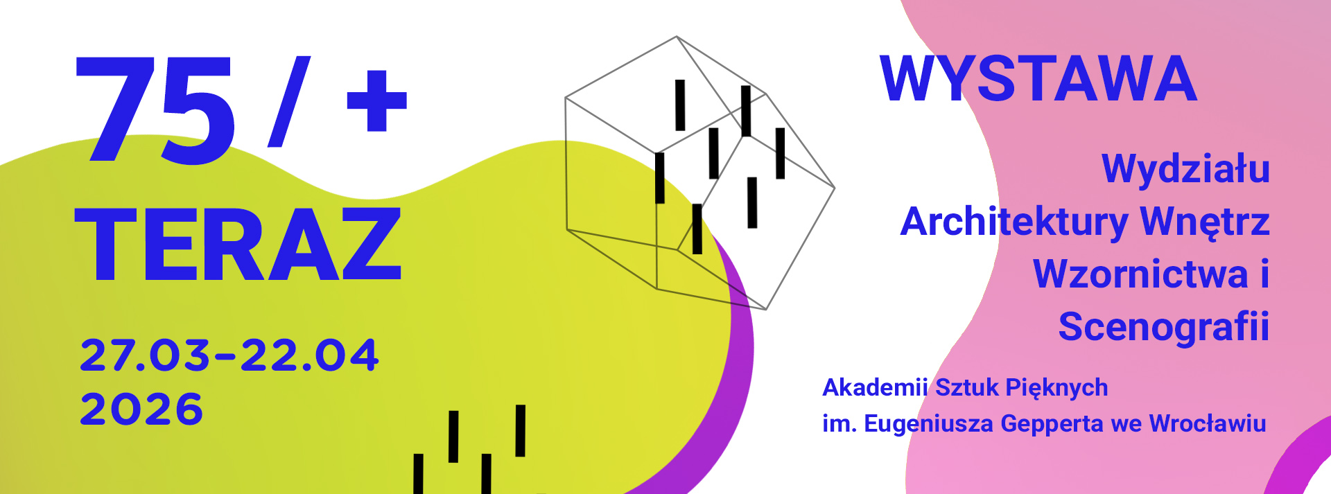 Baner wystawy 75 / Teraz. Ciąg dalszy