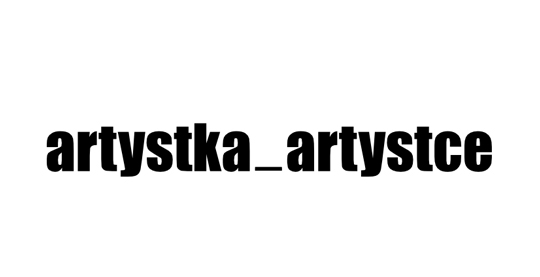 W centrum białego tła duży czarny napis: artystka_artystce.