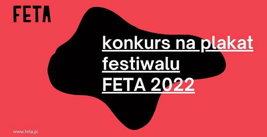 Na czerwonym tle czarna nierównomierna plama, a na niej biały napis: konkurs na plakat festiwalu FETA 2022.